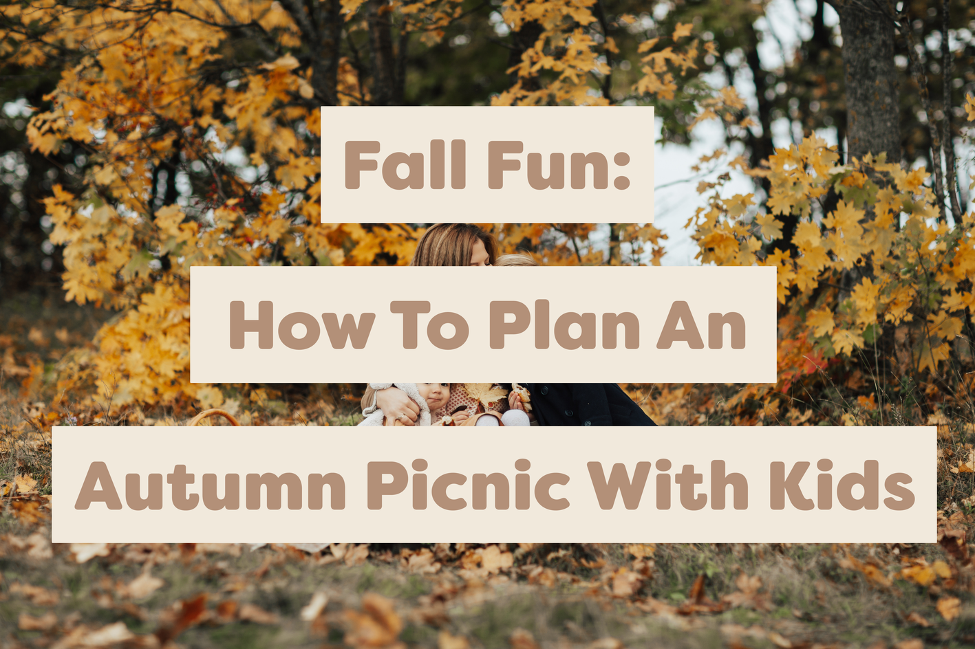 Fall Fun: How to Plan an Autumn Picnic with Kids