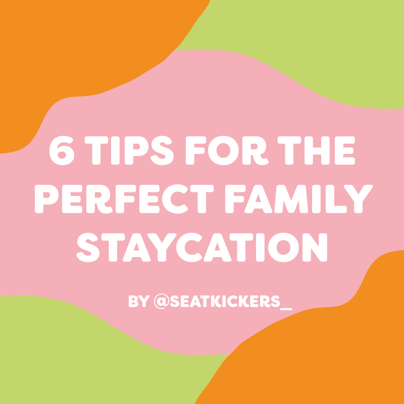 6 Tips for the Perfect Family Staycation