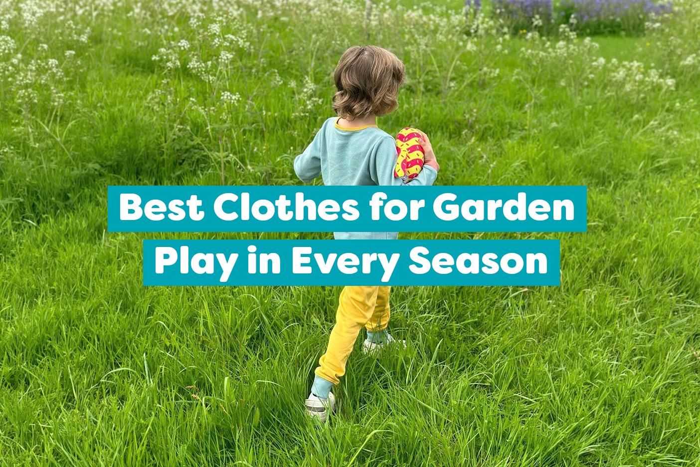 Best Clothes for Garden Play in Every Season