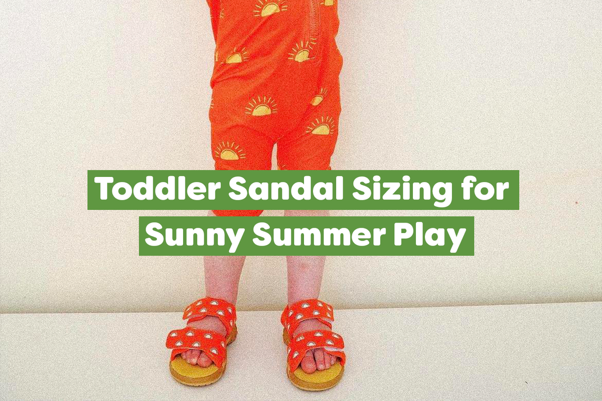 Toddler Sandal Sizing for Sunny Summer Play