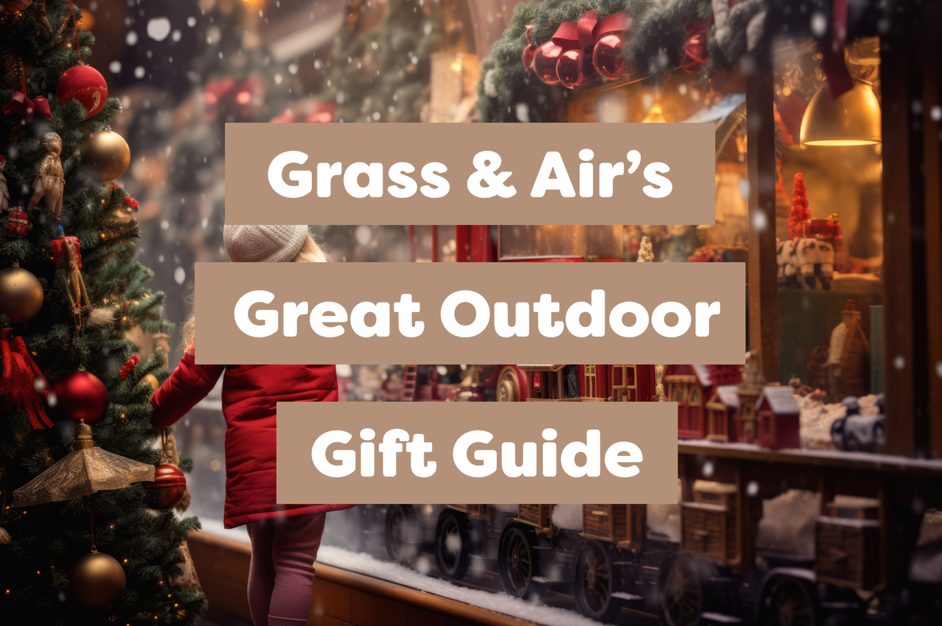 Grass & Air’s Christmas Great Outdoor Gift Guides